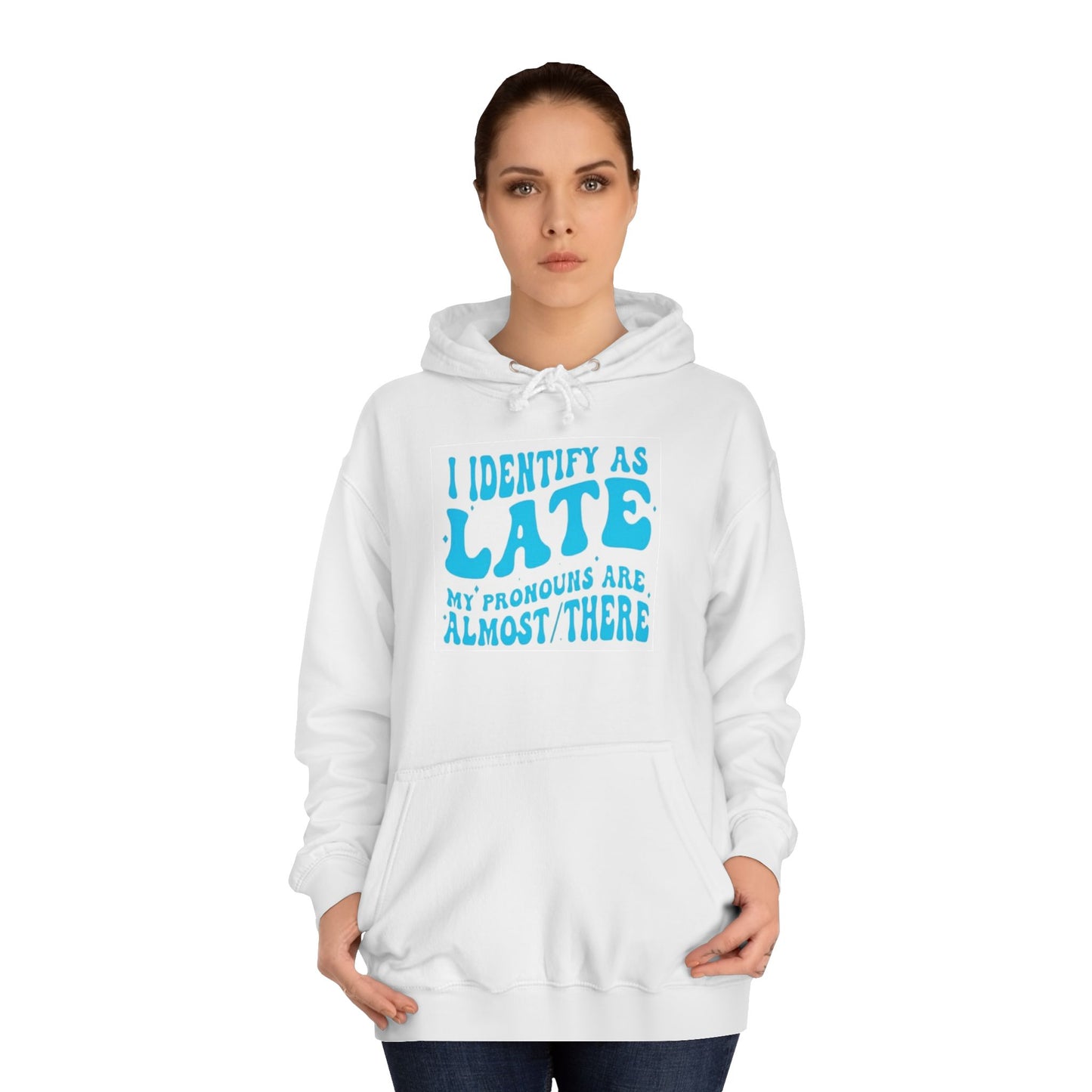 "I Identify As Late" Unisex Hoodie