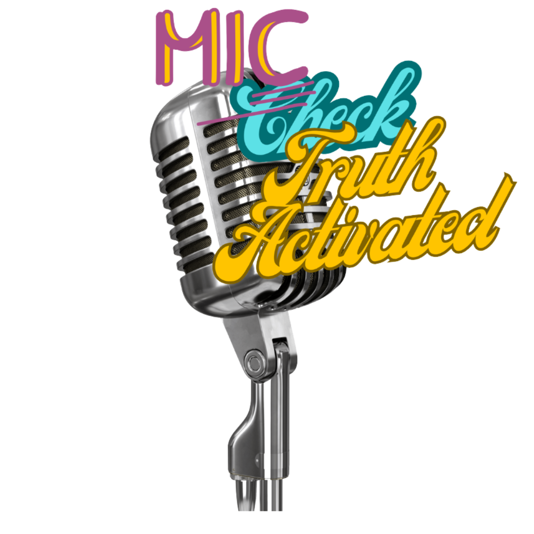 Mic Check Truth Activated!