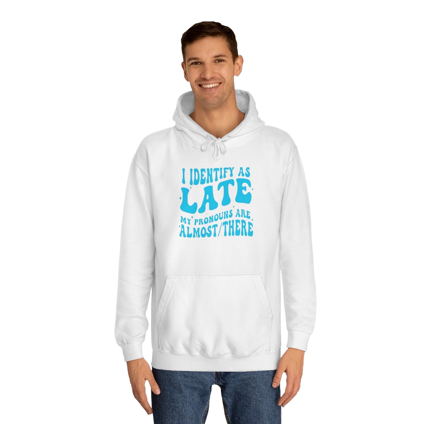 "I Identify As Late" Unisex Hoodie