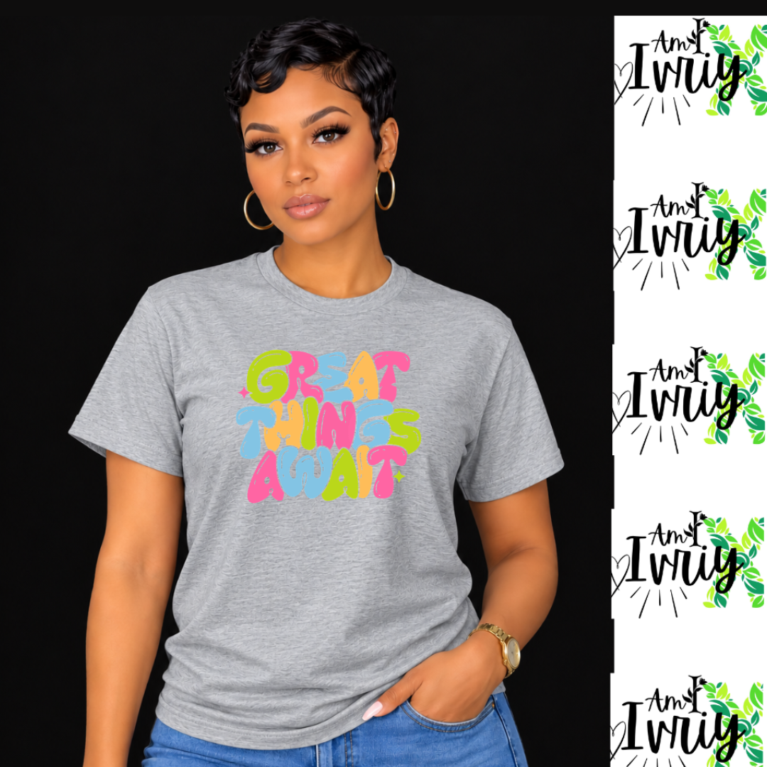 Great Things Await T-Shirt | Colorful Inspirational Graphic Tee | Positive Motivational Unisex Shirt | Trendy Streetwear | 12 Colors