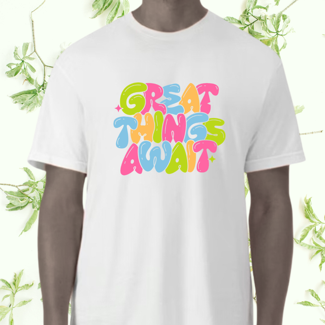 Great Things Await T-Shirt | Colorful Inspirational Graphic Tee | Positive Motivational Unisex Shirt | Trendy Streetwear | 12 Colors