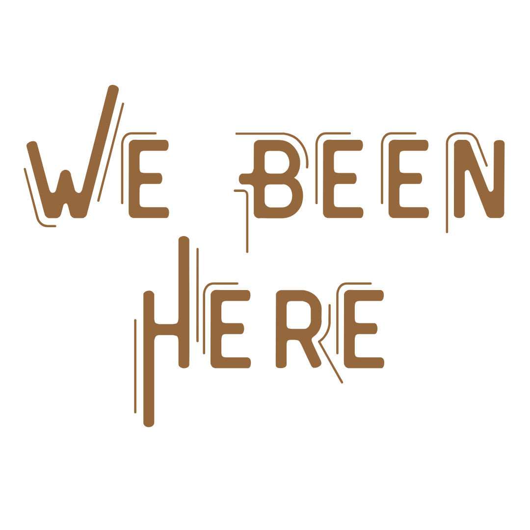 We Been Here T-shirt