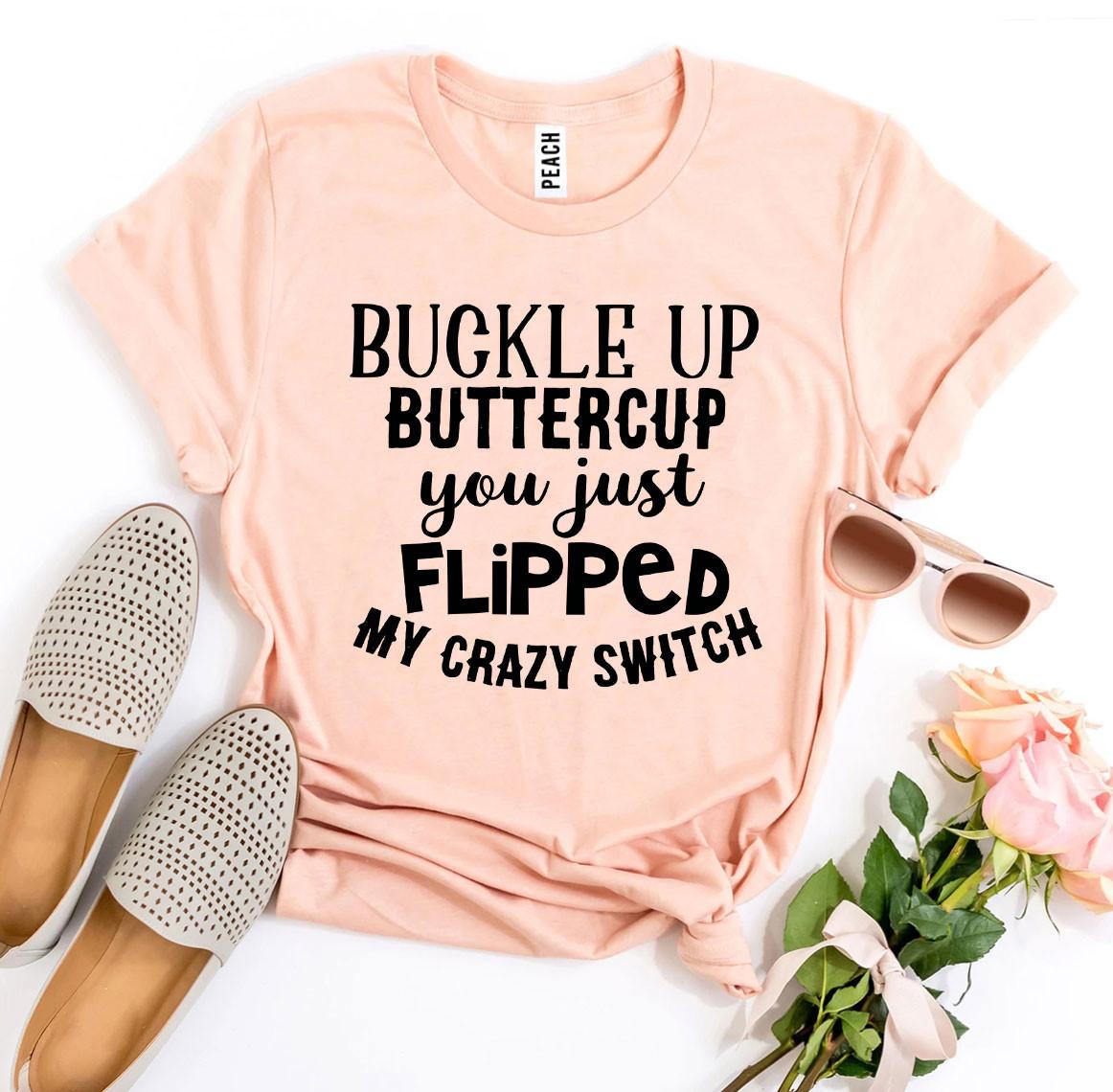 Buckle Up Buttercup T-shirt