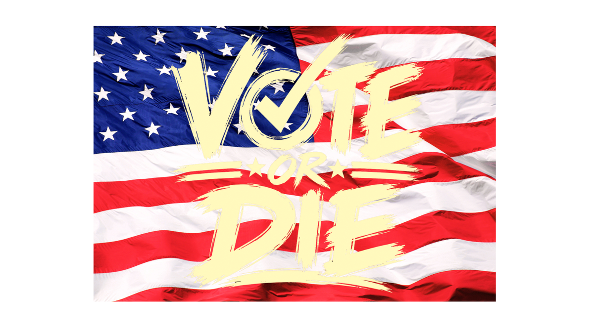 VOTE OR DIE – Your Voice. Your Vote. Your Power